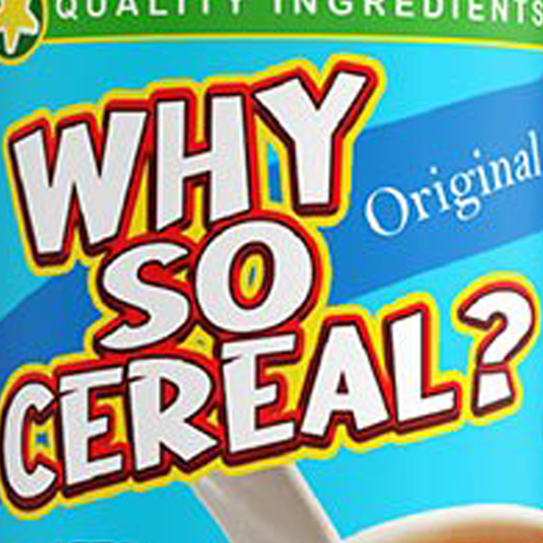 Why So Cereal?